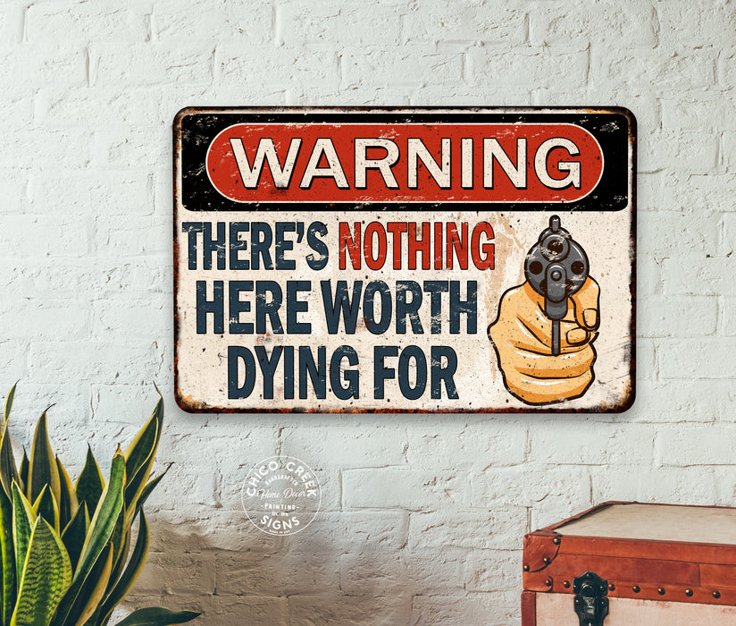 Warning Sign No Trespassing There's Nothing Here Worth Dying For Private Property Property 108122001078