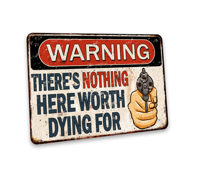 Warning Sign No Trespassing There's Nothing Here Worth Dying For Private Property Property 108122001078