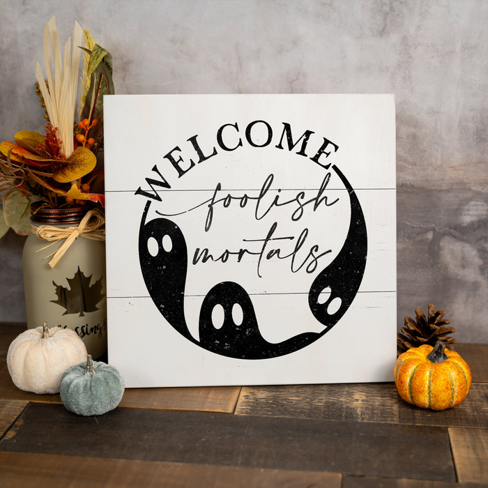 Welcome Foolish Mortals - Halloween Sign