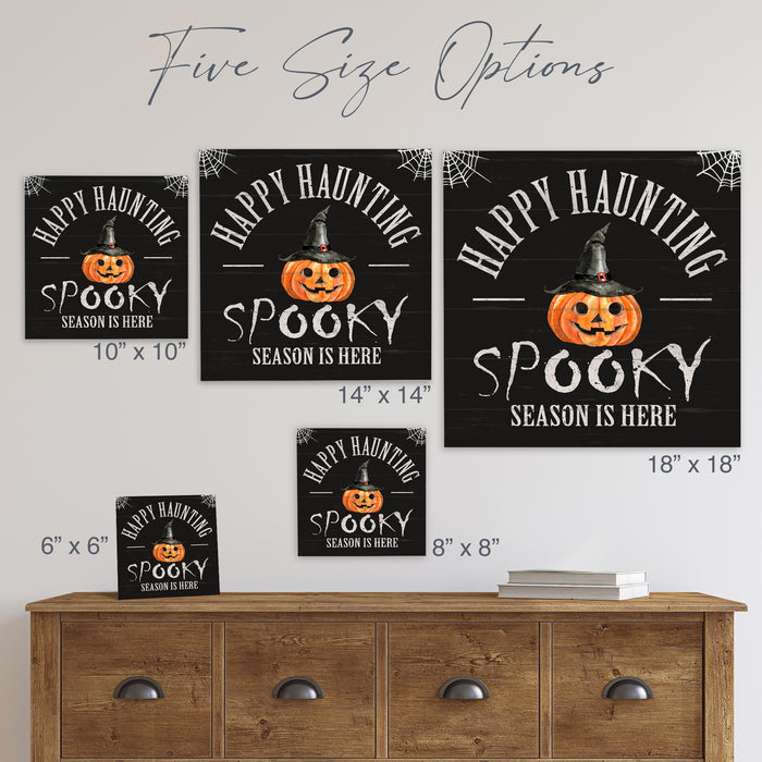 Happy Haunting Spooky Season Is Here - Halloween Wood Sign