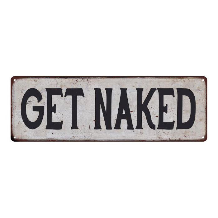 GET NAKED Vintage Look Rustic 6x18 Metal Sign Chic Retro 106180035055