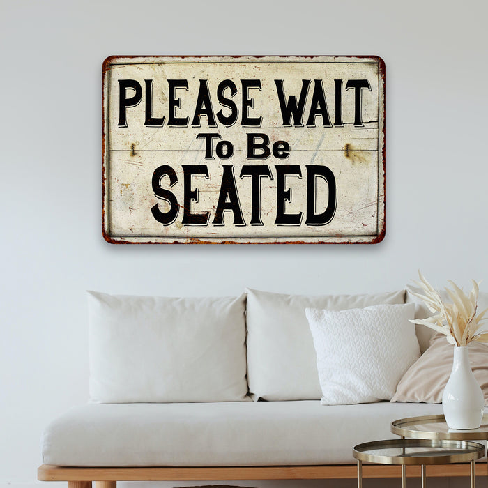 Please Wait Be Seated Vintage Look Chic Distressed Metal Sign 108120020096