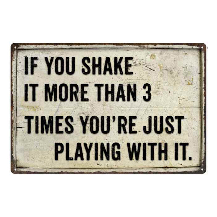 If you shake it... 3 times… Funny Bathroom Gift 8x12 Metal Sign 108120061004