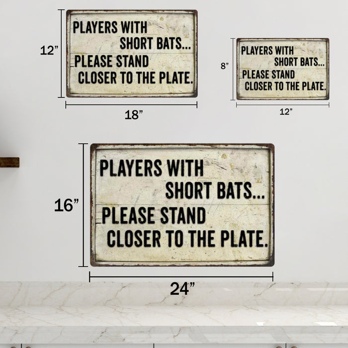 Players with short Bats  Funny Bathroom Gift 8x12 Metal Sign 108120061005
