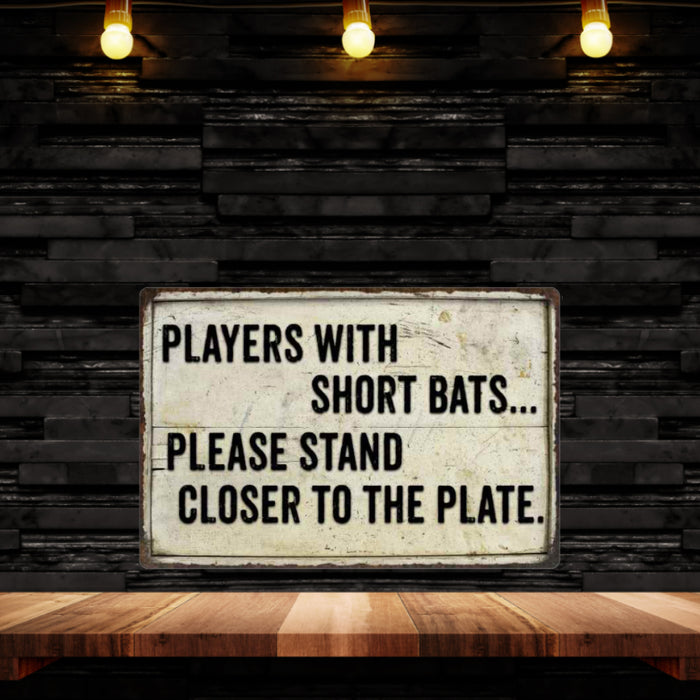Players with short Bats  Funny Bathroom Gift 8x12 Metal Sign 108120061005