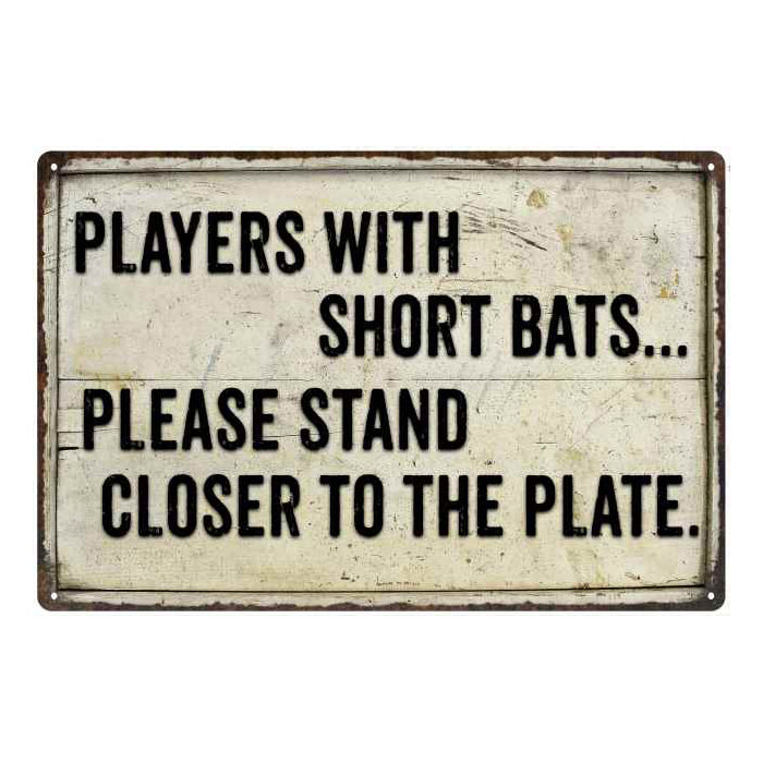 Players with short Bats… Funny Bathroom Gift 8x12 Metal Sign 108120061005