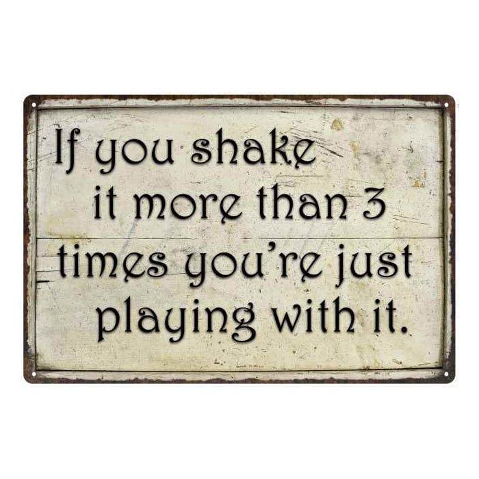 If you shake it... 3 times… Funny Bathroom Gift 8x12 Metal Sign 108120061006