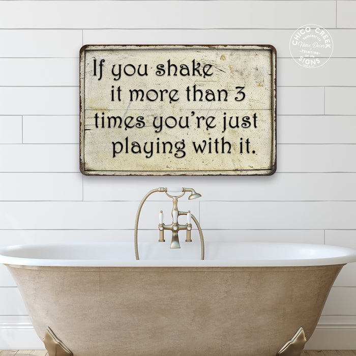 If you shake it... 3 times  Funny Bathroom Gift 8x12 Metal Sign