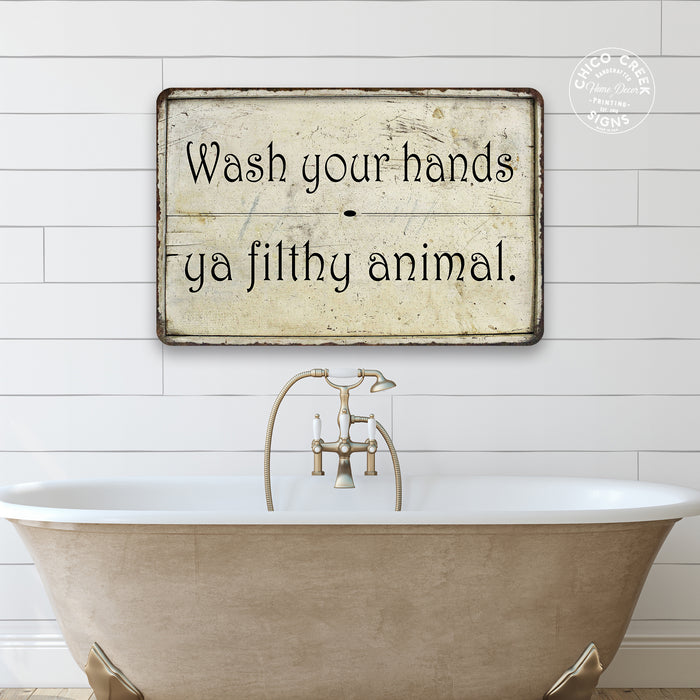 Wash your hands ya filthy  Funny Bathroom Gift 8x12 Metal Sign 108120061010