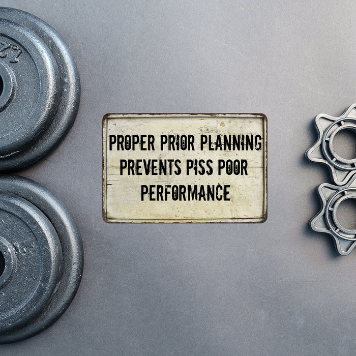 Proper Prior Planning Prevents  Funny Office Gift 8x12 Metal Sign 108120061013