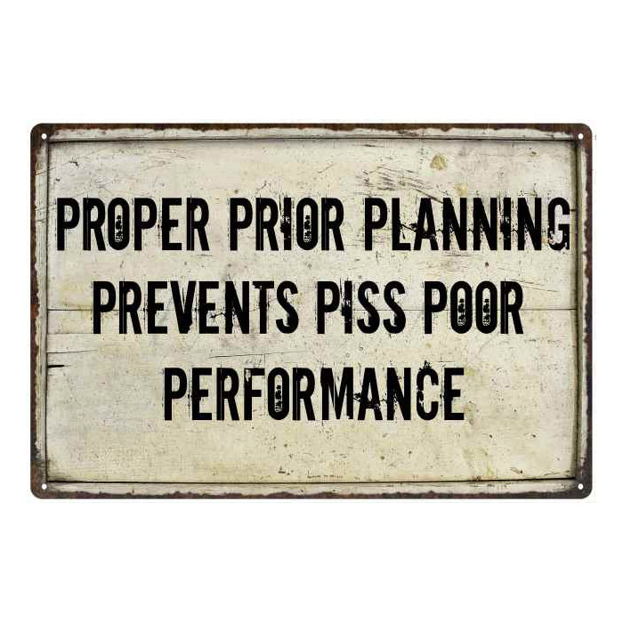 Proper Prior Planning Prevents… Funny Office Gift 8x12 Metal Sign 108120061013