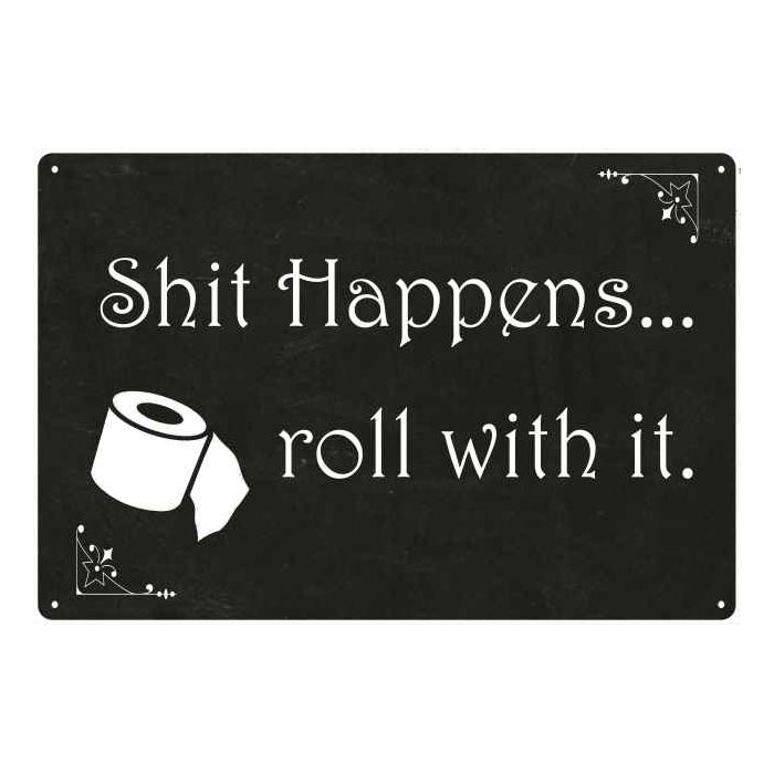 Sh*t Happens, roll with it… Funny Bathroom Gift 8x12 Metal Sign 108120061017