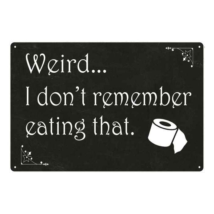 Weird, I don't remember that… Funny Bathroom Gift 8x12 Metal Sign 108120061019