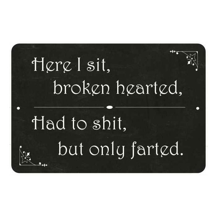 Here I sit broken hearted… Funny Bathroom Gift 8x12 Metal Sign 108120061035