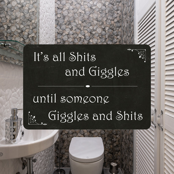 It's all sh*ts and giggles  Funny Bathroom Gift 8x12 Metal Sign
