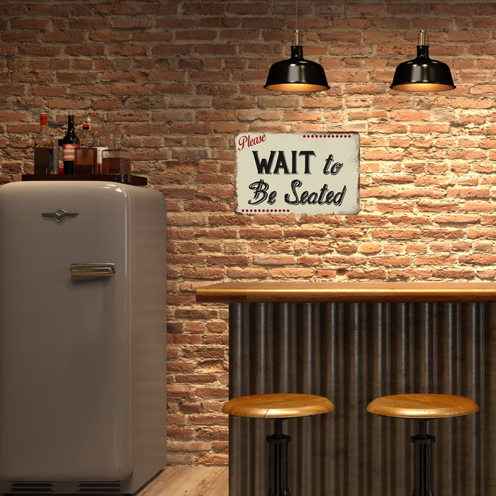 Please Wait To Be Seated Metal Sign 108120061061