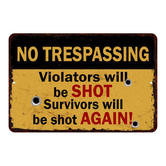 Violators will be shot…Warning No Tresspassing 8x12 Metal Sign 108120063015
