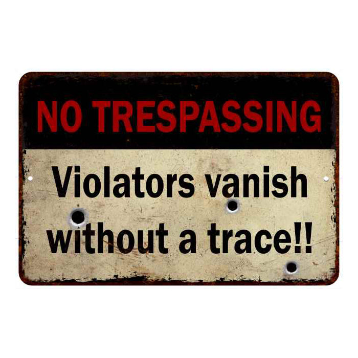 Violators Vanish without a trace… No Tresspassing 8x12 Metal Sign 108120063018