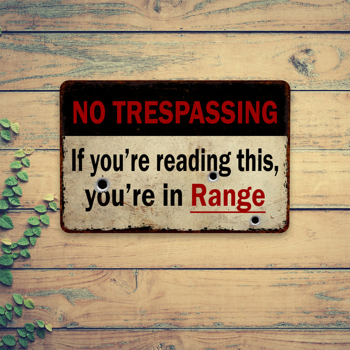 If you're reading, you're in range No Trespassing Metal Sign