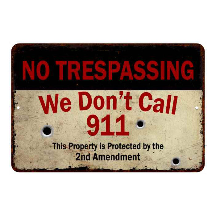 We Don't call 911… No Tresspassing Warning 8x12 Metal Sign 108120063023