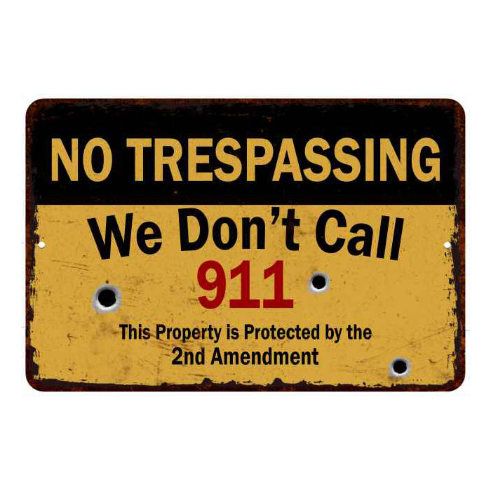 We Don't call 911… No Tresspassing 8x12 Metal Sign 108120063024