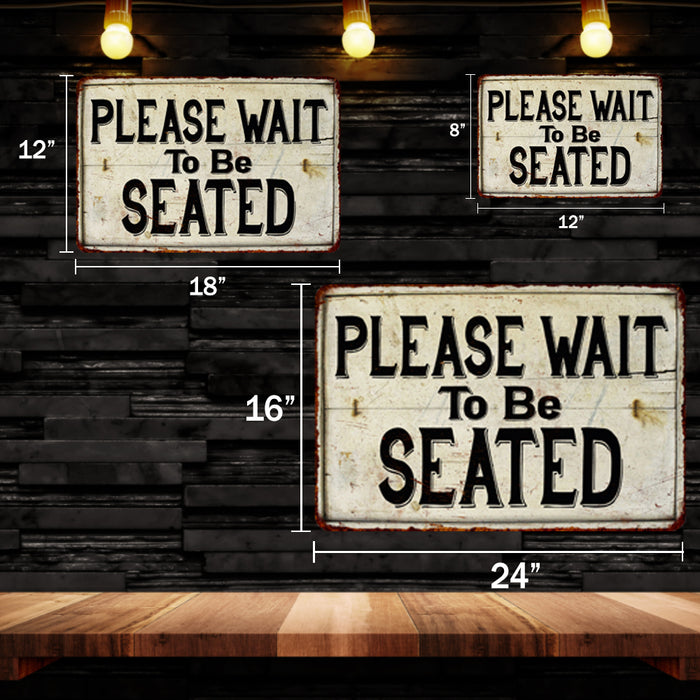 Please Wait Be Seated Vintage Look Chic Distressed Metal Sign 108120020096