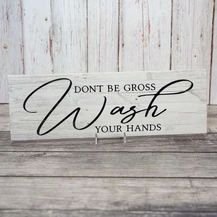 Don't Be Gross Wash Your Hands Farmhouse Funny Wood Sign