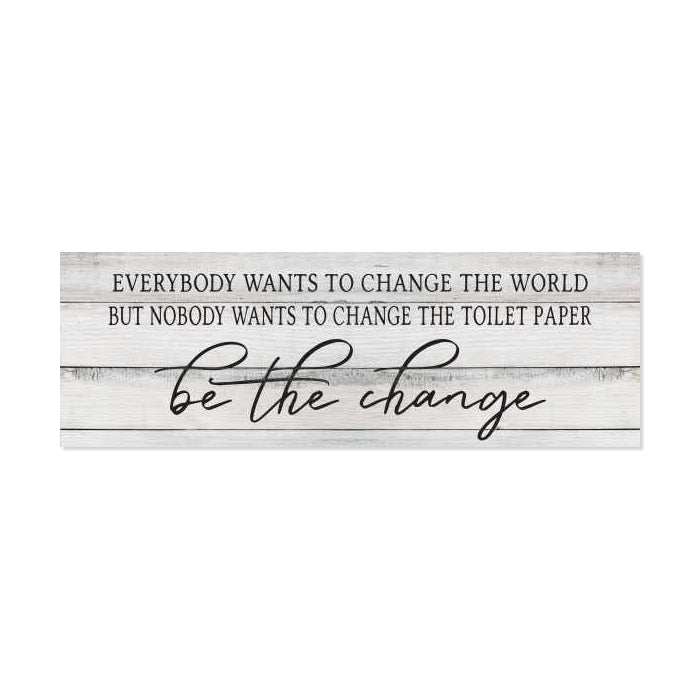Be the change Farmhouse Bathroom Funny Rustic Looking Home Decor Wood Sign Gift