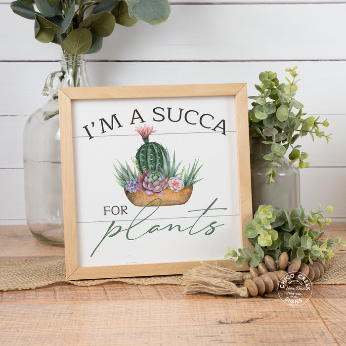 I'm A Succa For Plants Wood Framed Succulent Sign