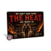 We Don't Run From The Heat We Rush In Firefighter 343 metal sign with vintage thin red line / firefighter style — We Don't