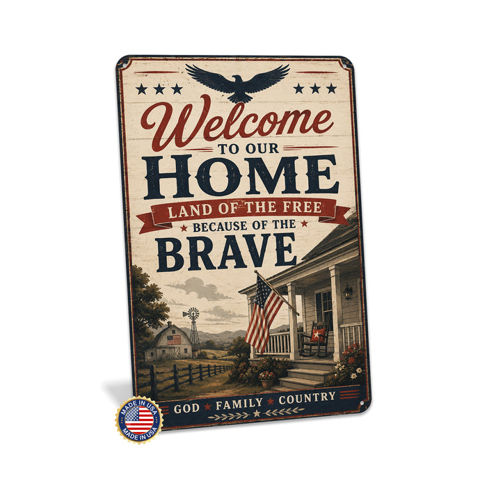 Welcome to Our Home Land of the Free Because of the Brave metal sign with vintage patriotic / military style — Welcome to
