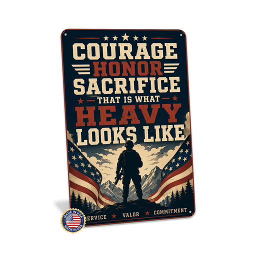 Courage Honor Sacrifice That Is What Heavy Looks Like metal sign with vintage patriotic / military style — Courage Honor