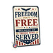 Freedom Isn't Free Because of Those Who Served metal sign with vintage patriotic / military style — Freedom Isn't Free