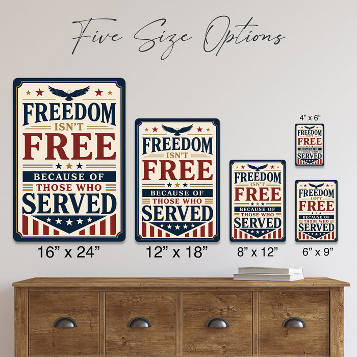 Freedom Isn't Free Because of Those Who Served metal sign with vintage patriotic / military style — Freedom Isn't Free