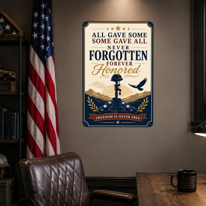 All Gave Some Some Gave All Never Forgotten Forever Honored metal sign with vintage patriotic / military style — All Gave