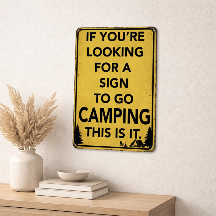 If You're Looking for a Sign to Go Camping This Is It – Rustic Metal Wall Sign