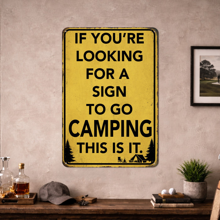 If You're Looking for a Sign to Go Camping This Is It – Rustic Metal Wall Sign