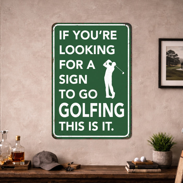 If You're Looking for a Sign to Go Golfing This Is It – Rustic Metal Wall Sign