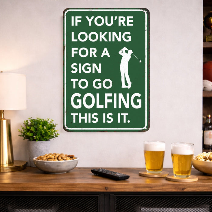 If You're Looking for a Sign to Go Golfing This Is It – Rustic Metal Wall Sign