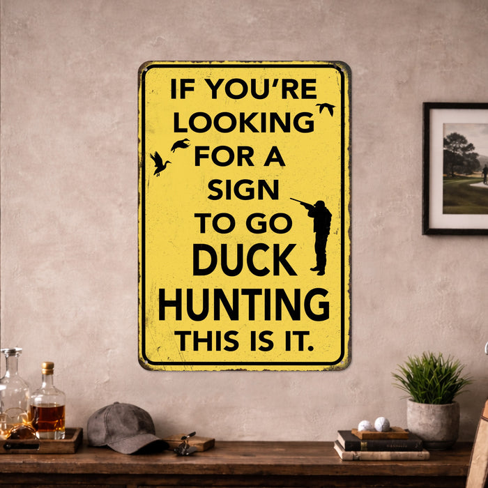 If You're Looking for a Sign to Go Duck Hunting This Is It – Rustic Metal Wall Sign