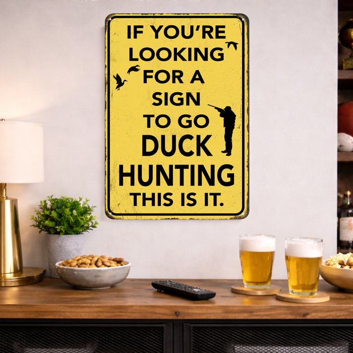 If You're Looking for a Sign to Go Duck Hunting This Is It – Rustic Metal Wall Sign