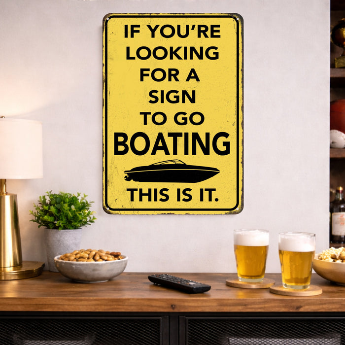 If You're Looking for a Sign to Go Boating This Is It – Rustic Metal Wall Sign