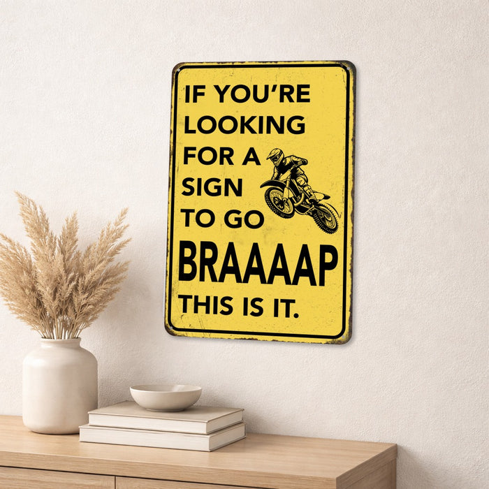If You're Looking for a Sign to Go BRAAAAP This Is It – Rustic Motocross Metal Wall Sign