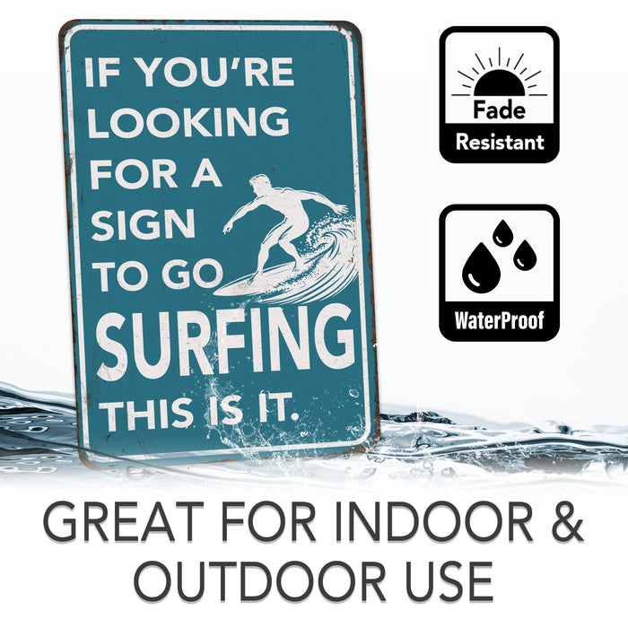 If You're Looking for a Sign to Go Surfing This Is It – Rustic Metal Wall Sign