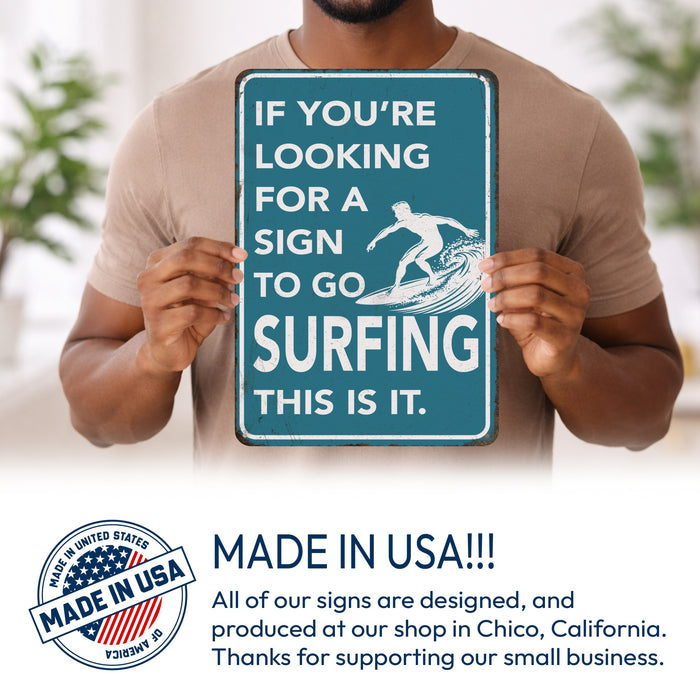 If You're Looking for a Sign to Go Surfing This Is It – Rustic Metal Wall Sign