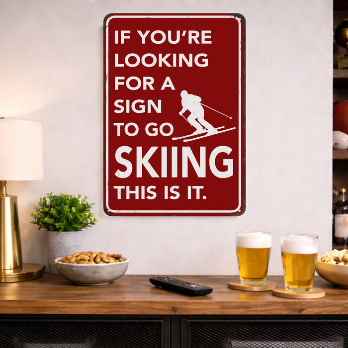 If You're Looking for a Sign to Go Skiing This Is It – Rustic Metal Wall Sign