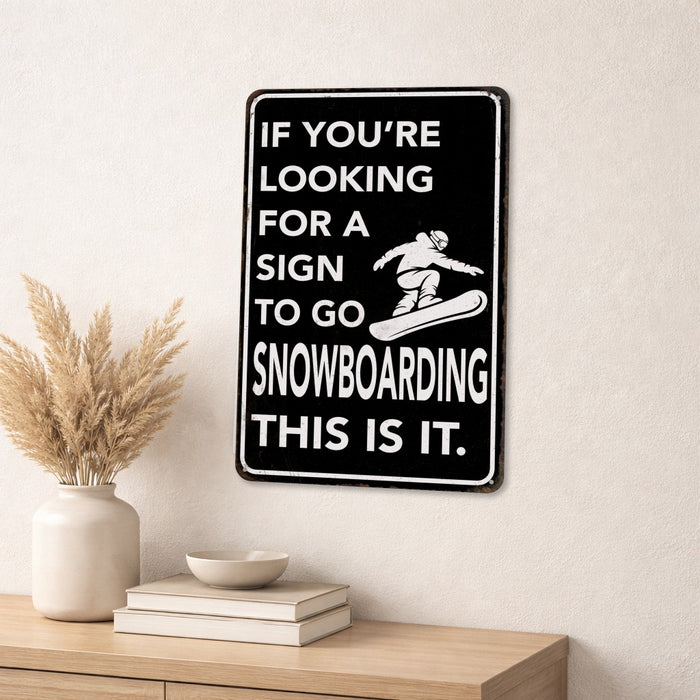If You're Looking for a Sign to Go Snowboarding This Is It – Rustic Metal Wall Sign