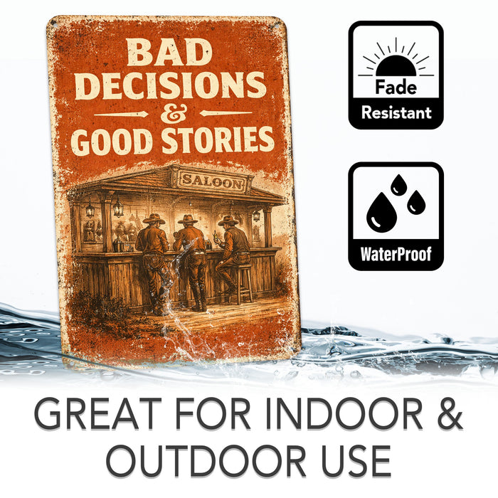Bad Decisions & Good Stories Metal Sign