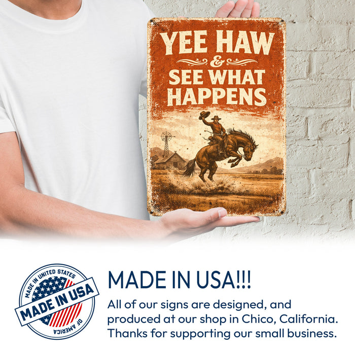 Yee Haw & See What Happens Rustic Metal Sign