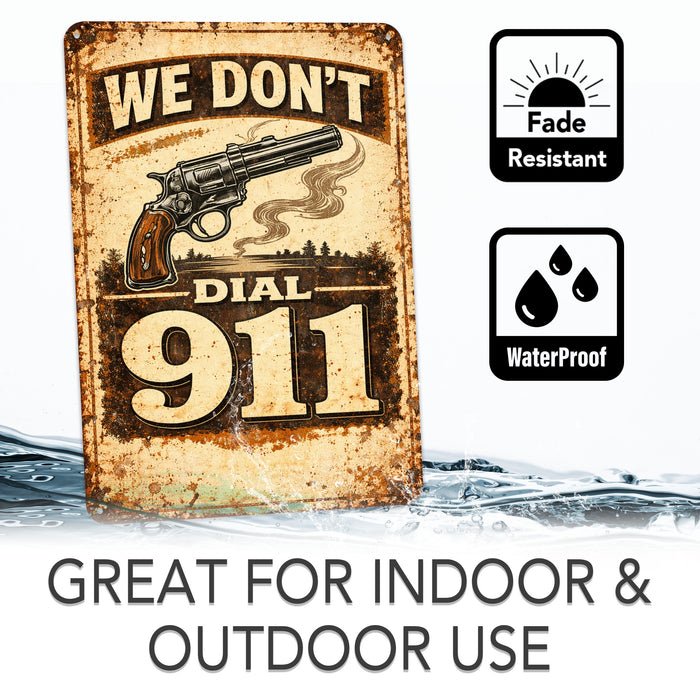 We Don't dial 911 Rustic Metal Sign